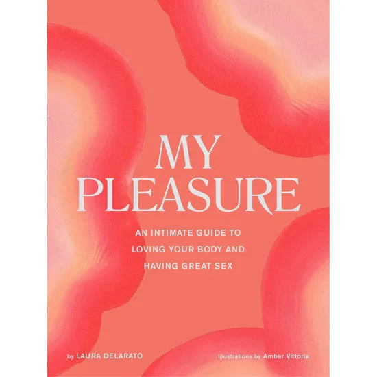 Vibrators Chronicle Books My Pleasure An Inclusive Guide to Body Love Sexual Empowerment and SelfCare